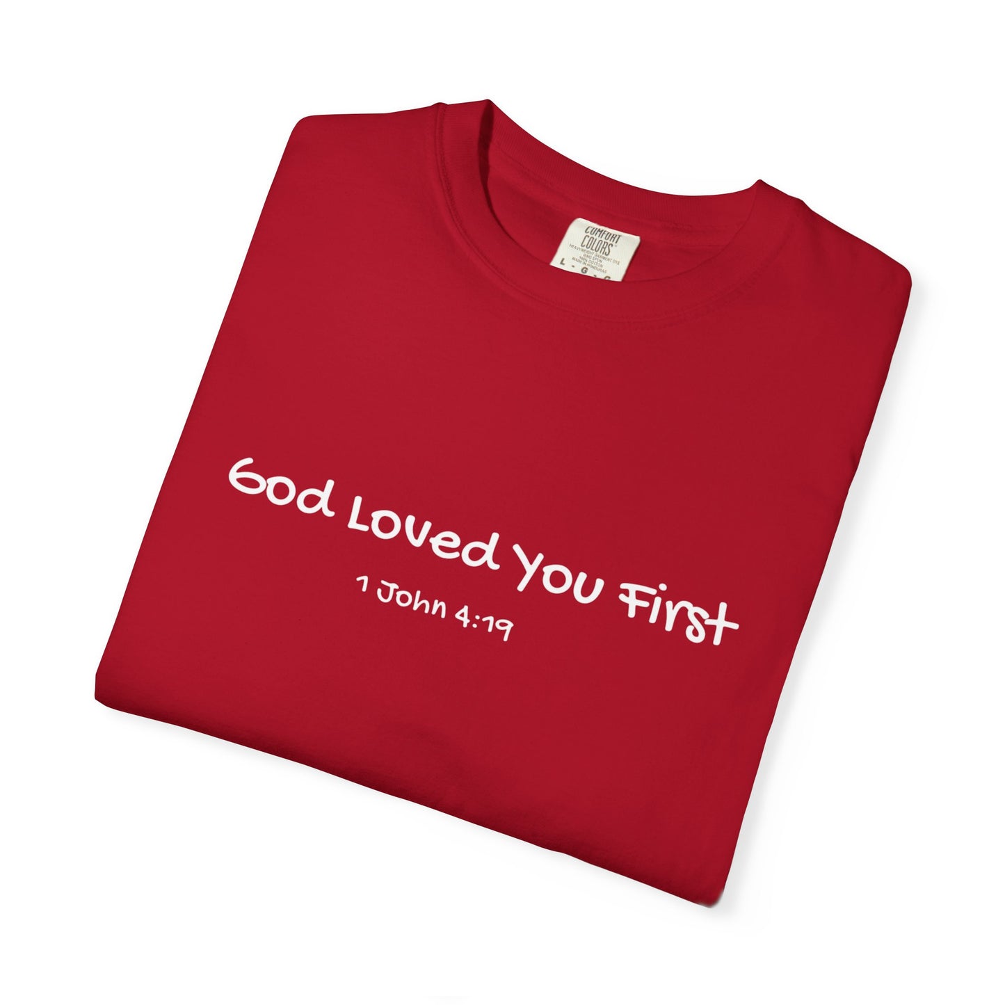 "God Loved You First" T-shirt