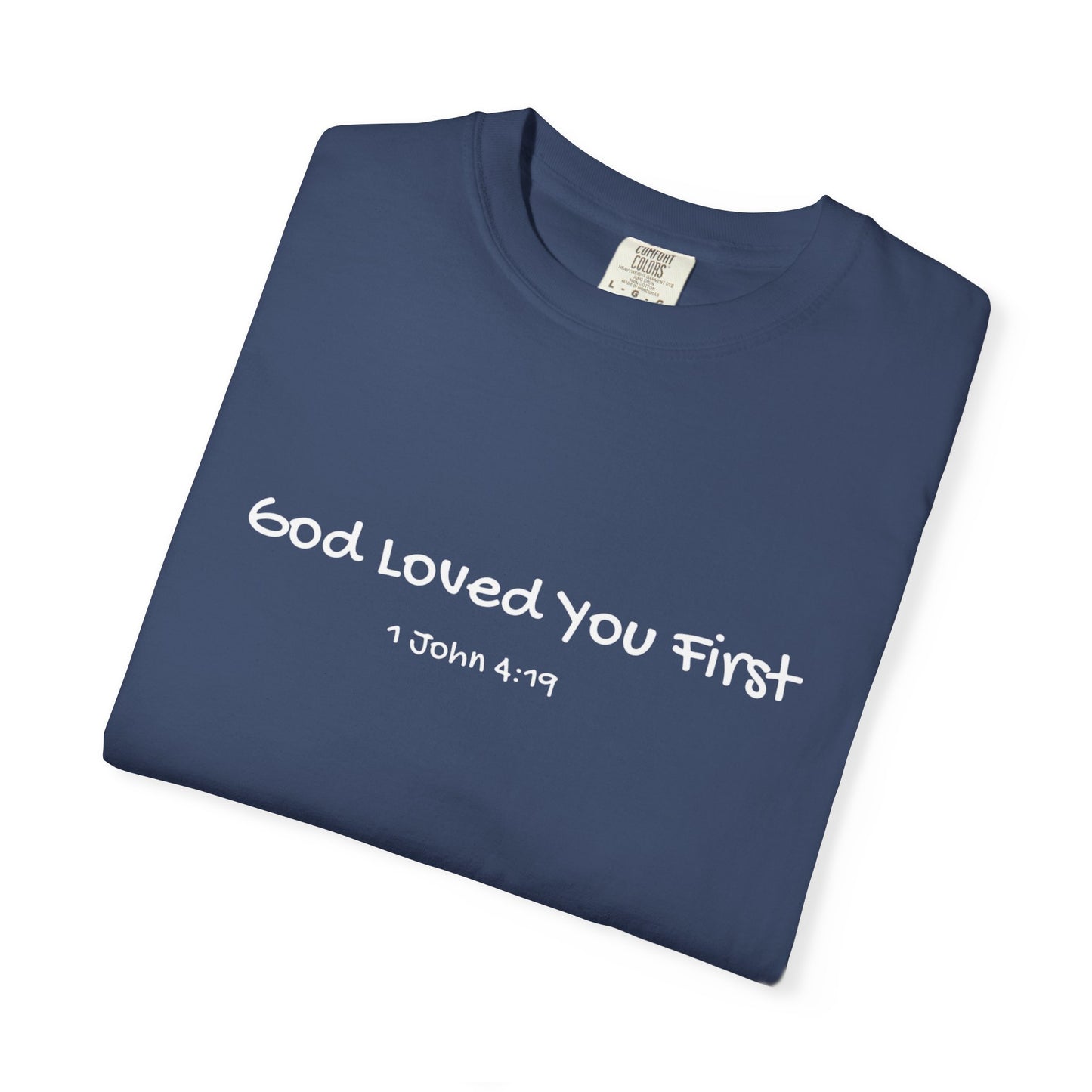 "God Loved You First" T-shirt
