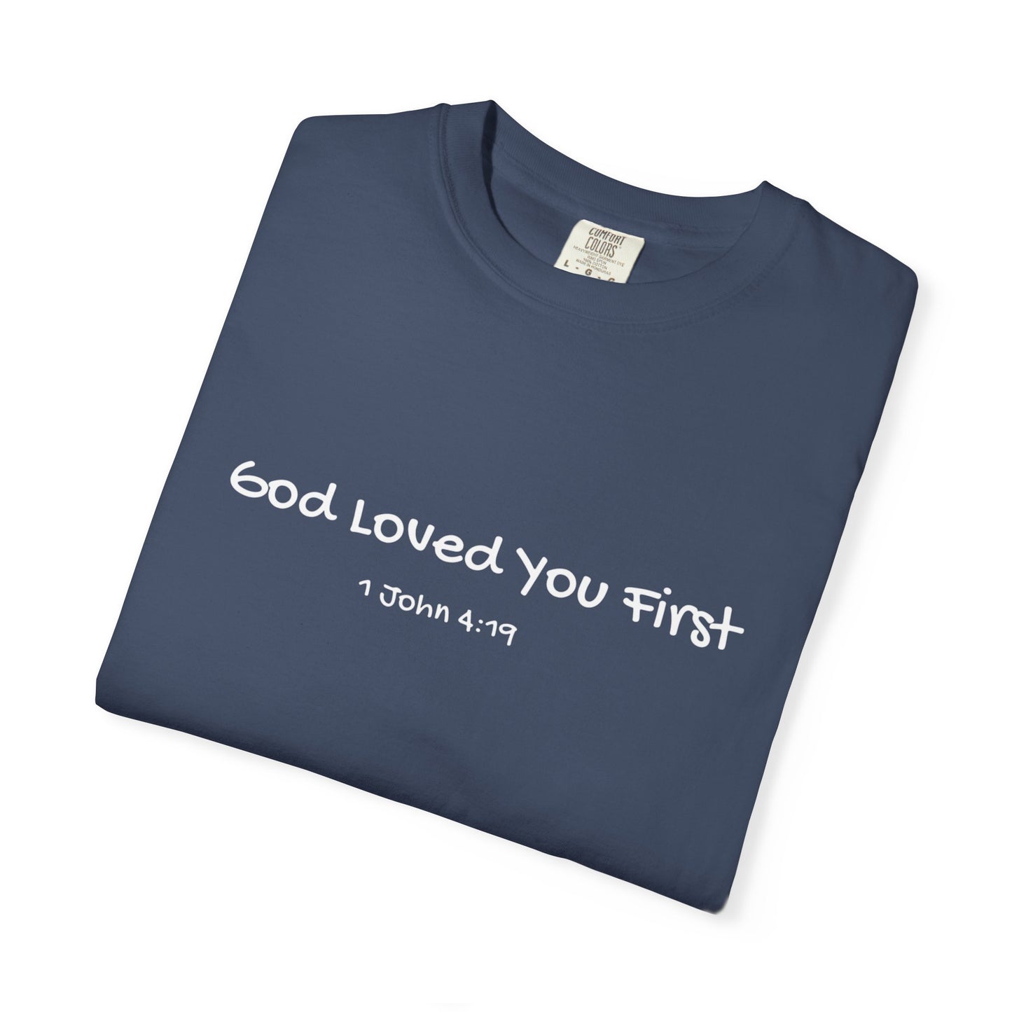 "God Loved You First" T-shirt