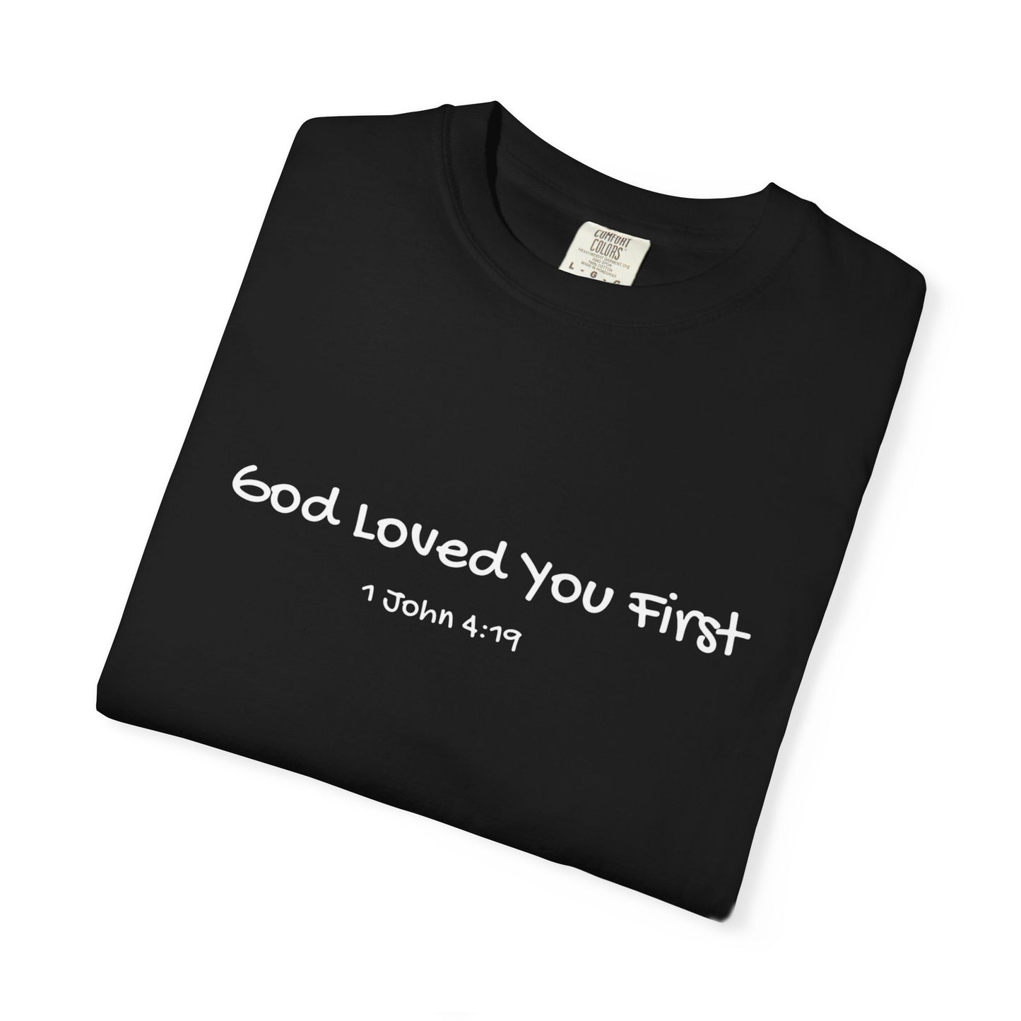 "God Loved You First" T-shirt