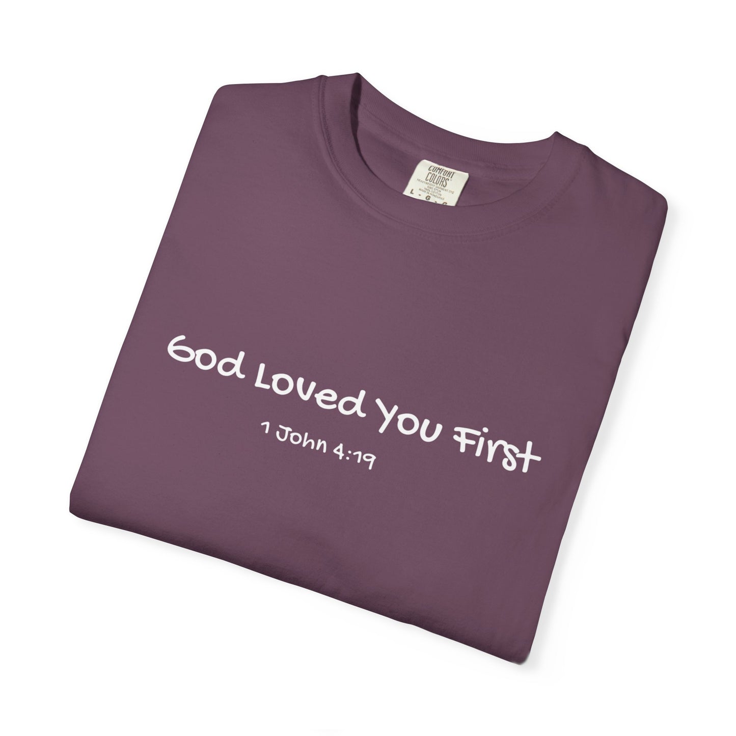 "God Loved You First" T-shirt