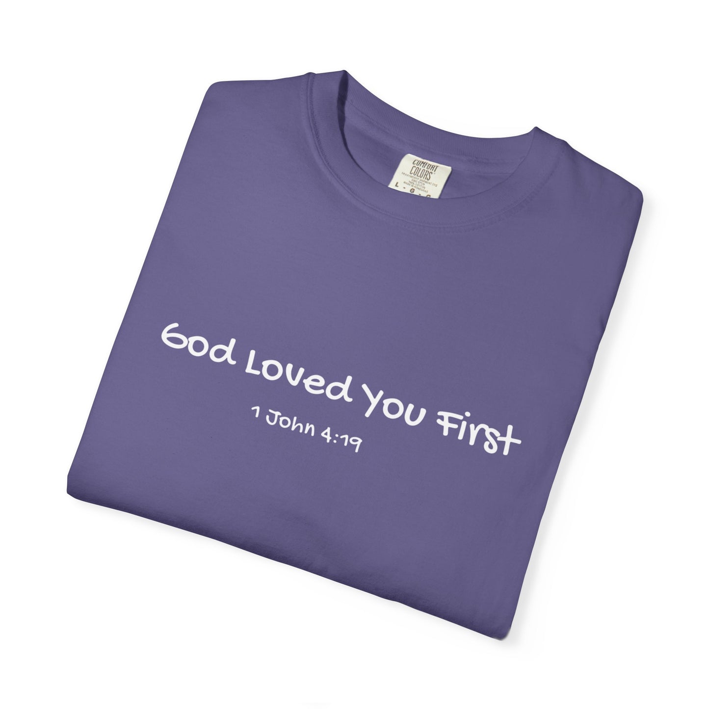 "God Loved You First" T-shirt