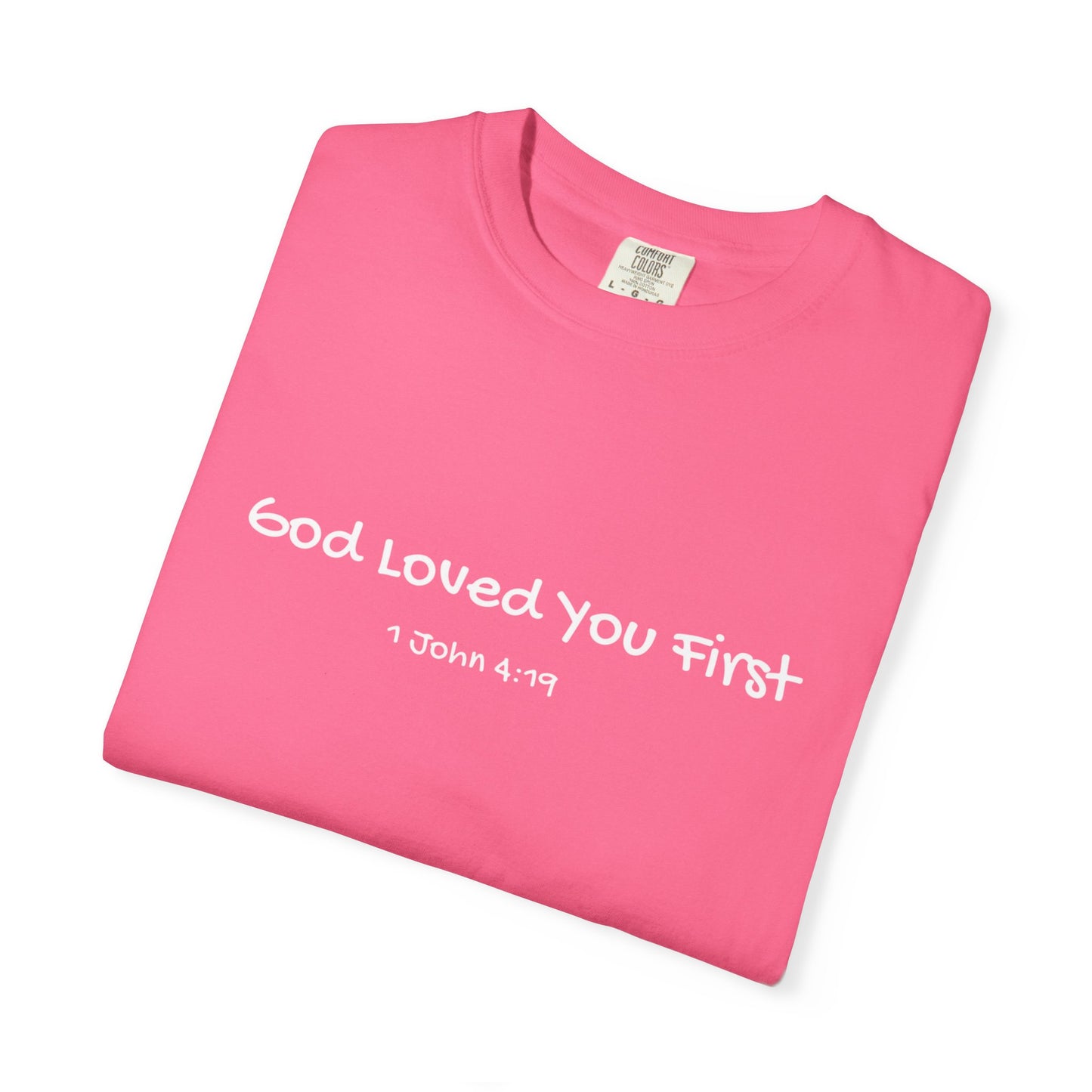 "God Loved You First" T-shirt