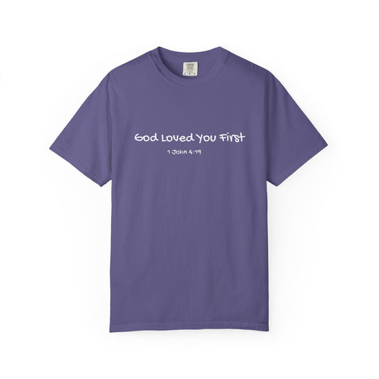 "God Loved You First" T-shirt